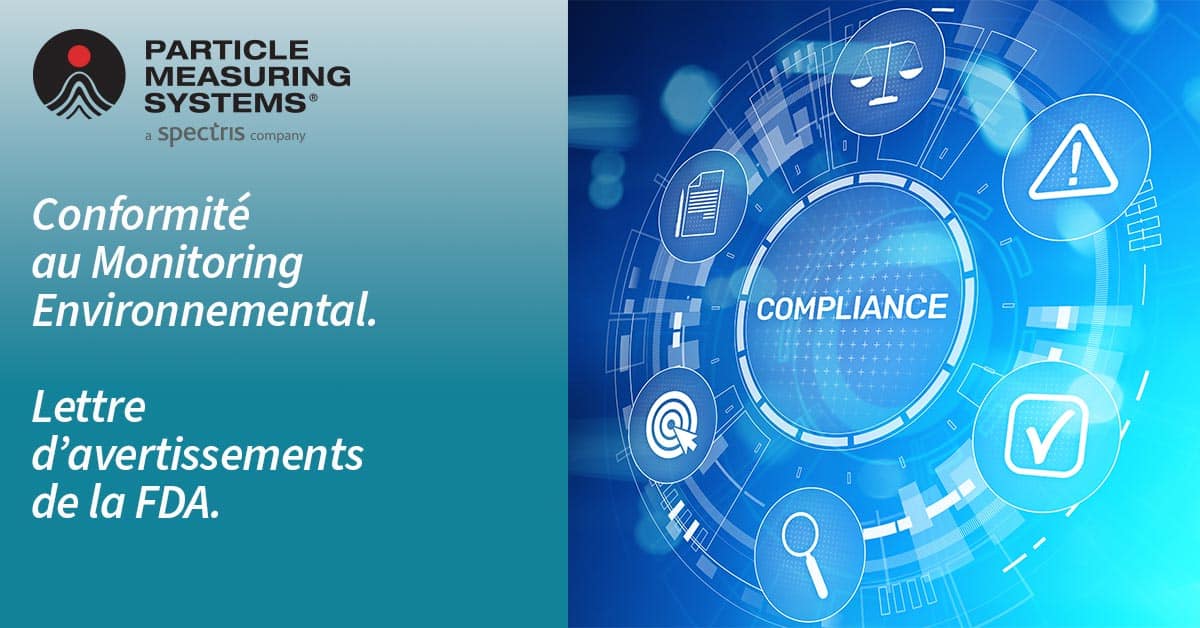 Conformité au Monitoring Environnemental – Lettre d’avertissements de la FDA.