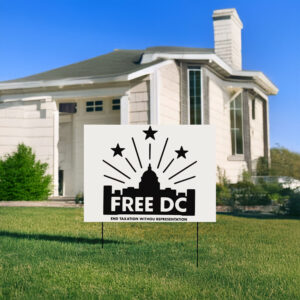 Free DC Political Protest Yard Sign – End Taxation Without Representation