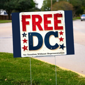 Free-DC-Yard-Sign-–-No-Taxation-Without-Representation-US