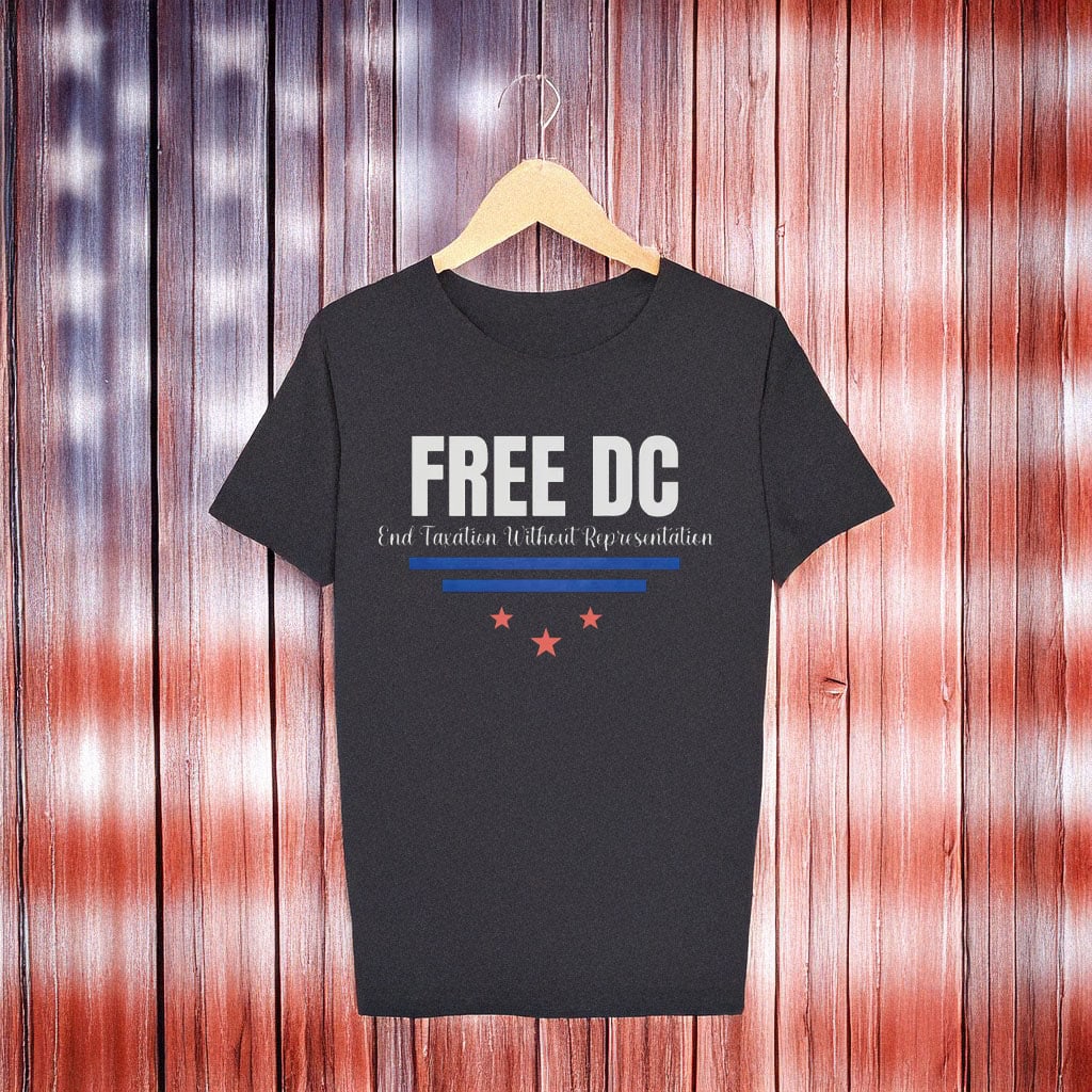 End Taxation Without Representation Unisex Tee, Free DC Political Protest T-Shirt