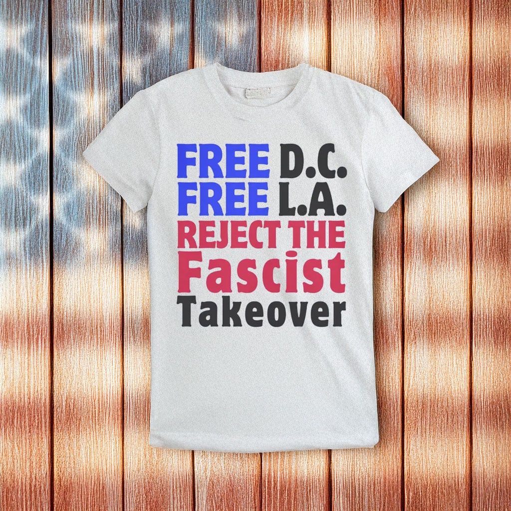 Free DC & LA Protest T-Shirt