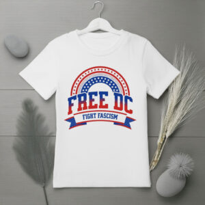 Free DC T-Shirt – Fight Fascism Patriotic Protest Tee, Washington DC Statehood Rights Shirt