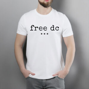 Free DC T-Shirt – Washington DC Statehood Protest Tee, Resist Federal Overreach Political Shirt