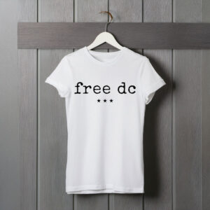 Free DC T-Shirt – Washington DC Statehood Protest Tee, Resist Federal Overreach Political Shirt