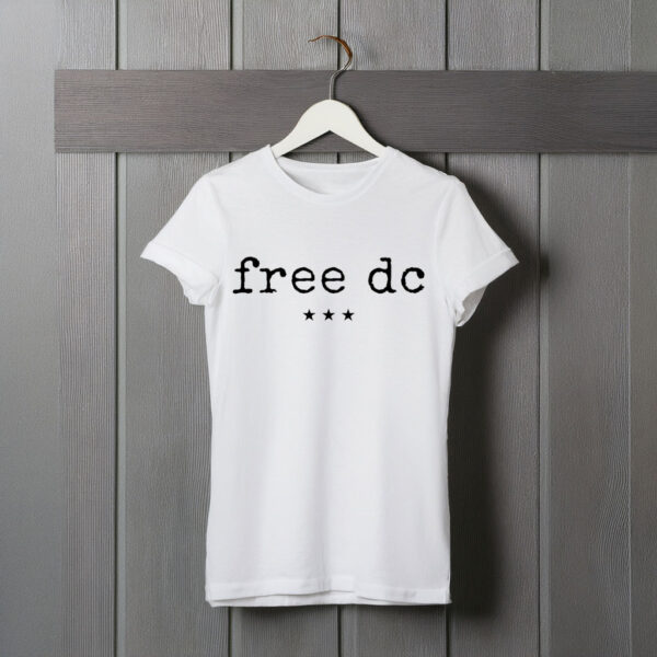 Free DC T-Shirt – Washington DC Statehood Protest Tee, Resist Federal Overreach Political Shirt