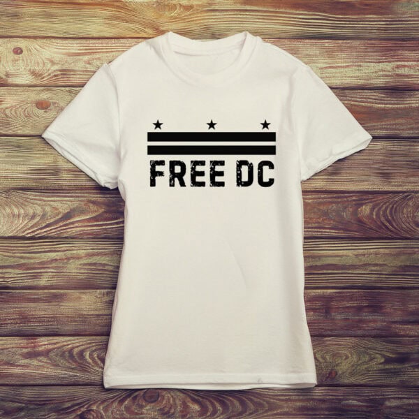 Free DC T-Shirts – Washington DC Statehood Protest Tee, Resist Federal Overreach Political Shirt