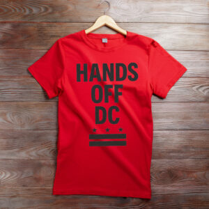 Hands Off DC T-Shirt – Comfort Colors Political Protest Tee, Washington DC Rights Shirt