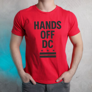 Hands Off DC T-Shirt – Comfort Colors Political Protest Tee, Washington DC Rights Shirt