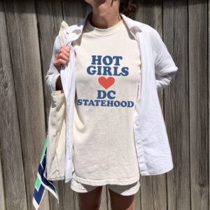 Hot Girls Love DC Statehood T-Shirt