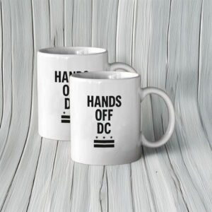 Pro-Democracy Political Protest Coffee Cup, Hands Off DC Mug
