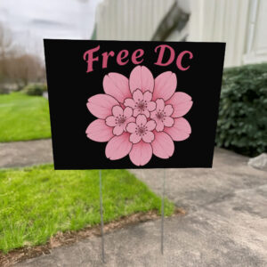 Resist Federal Overreach Protest & Washington D.C. Statehood, Free DC Cherry Blossom Yard Sign