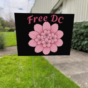 Resist Federal Overreach Protest & Washington D.C. Statehood, Free DC Cherry Blossom Yard Sign