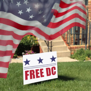 Resist Federal Overreach & Support D.C. Statehood, Free DC Protest Yard Sign