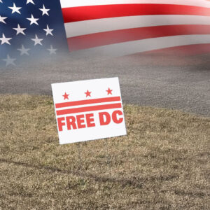 Resist Federal Overreach & Support Washington D.C. Statehood, Free DC Yard Sign