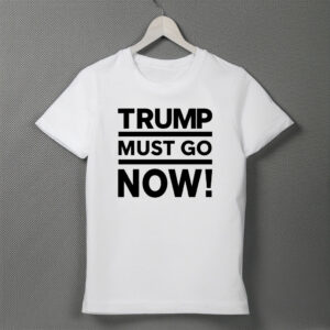 Trump Must Go T-Shirt – Anti-Trump Political Protest Tee, Activist Statement Shirt