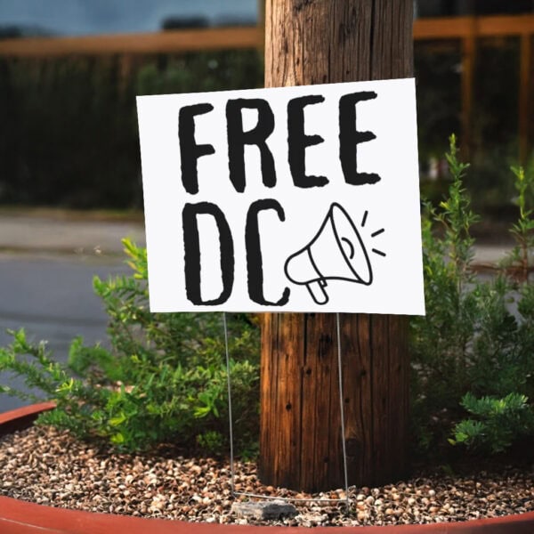 Washington D.C. Statehood & Resist Federal Overreach, Anti-Trump Free DC Yard Sign