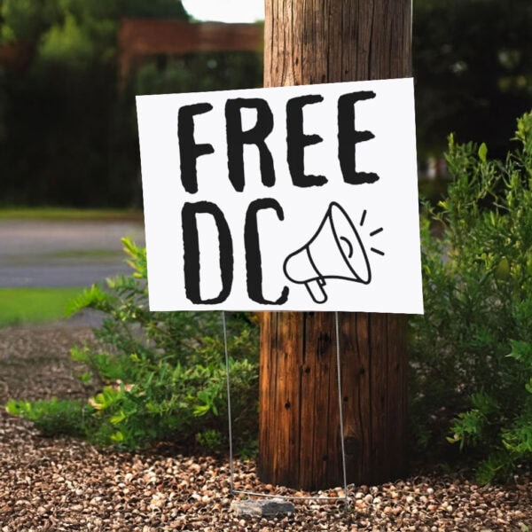 Washington D.C. Statehood & Resist Federal Overreach, Anti-Trump Free DC Yard Sign