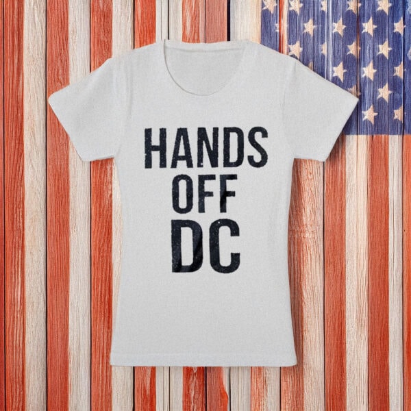 Washington DC Statehood & Political Activism Tee, Hands Off DC Protest T-Shirt