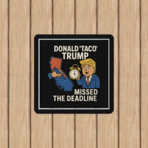Donald Taco Trump Missed the Deadline Car Magnets