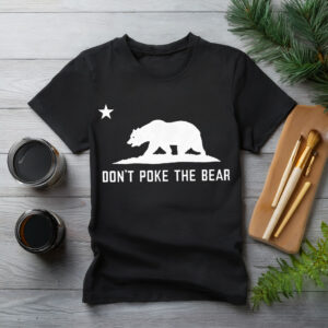 Don’t Poke The Bear Shirt – California State Flag T-Shirt