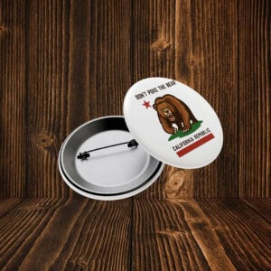 Don’t Poke the Bear California Button – California Republic Political Pin