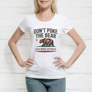 Don’t Poke the Bear California T-Shirt – California Republic Gavin Newsom Tee
