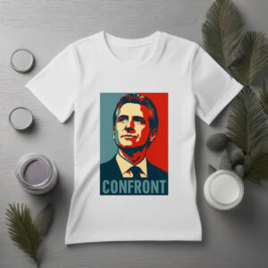 Gavin Newsom Confront T-Shirt - Political Protest Tee