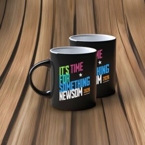 It’s Time for Something Newsom 2028 Mug