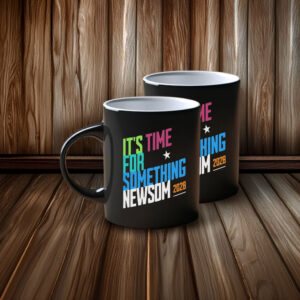 It’s Time for Something Newsom 2028 Mug
