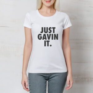 Just Gavin It T-Shirt