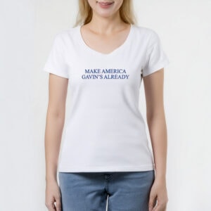 Make America Gavin’s Already Shirt