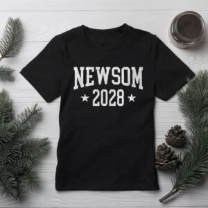 Newsom 2028 Shirt – Gavin Newsom for President Election T-Shirt