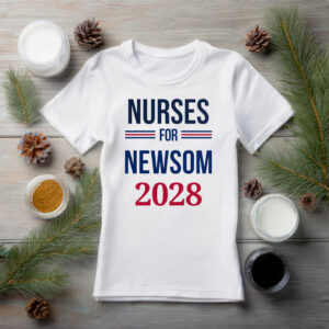 Nurses for Newsom 2028 T-Shirt