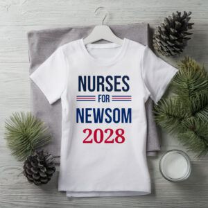 Nurses for Newsom 2028 T-Shirt