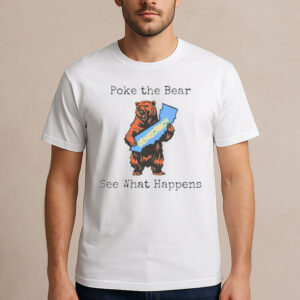 Poke The Bear See What Happens Shirt – Support Gavin Newsom Tee
