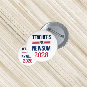 Teachers for Newsom 2028 Pin Button