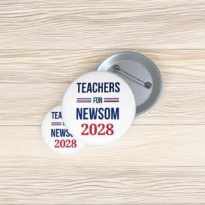 Teachers for Newsom 2028 Pin Button