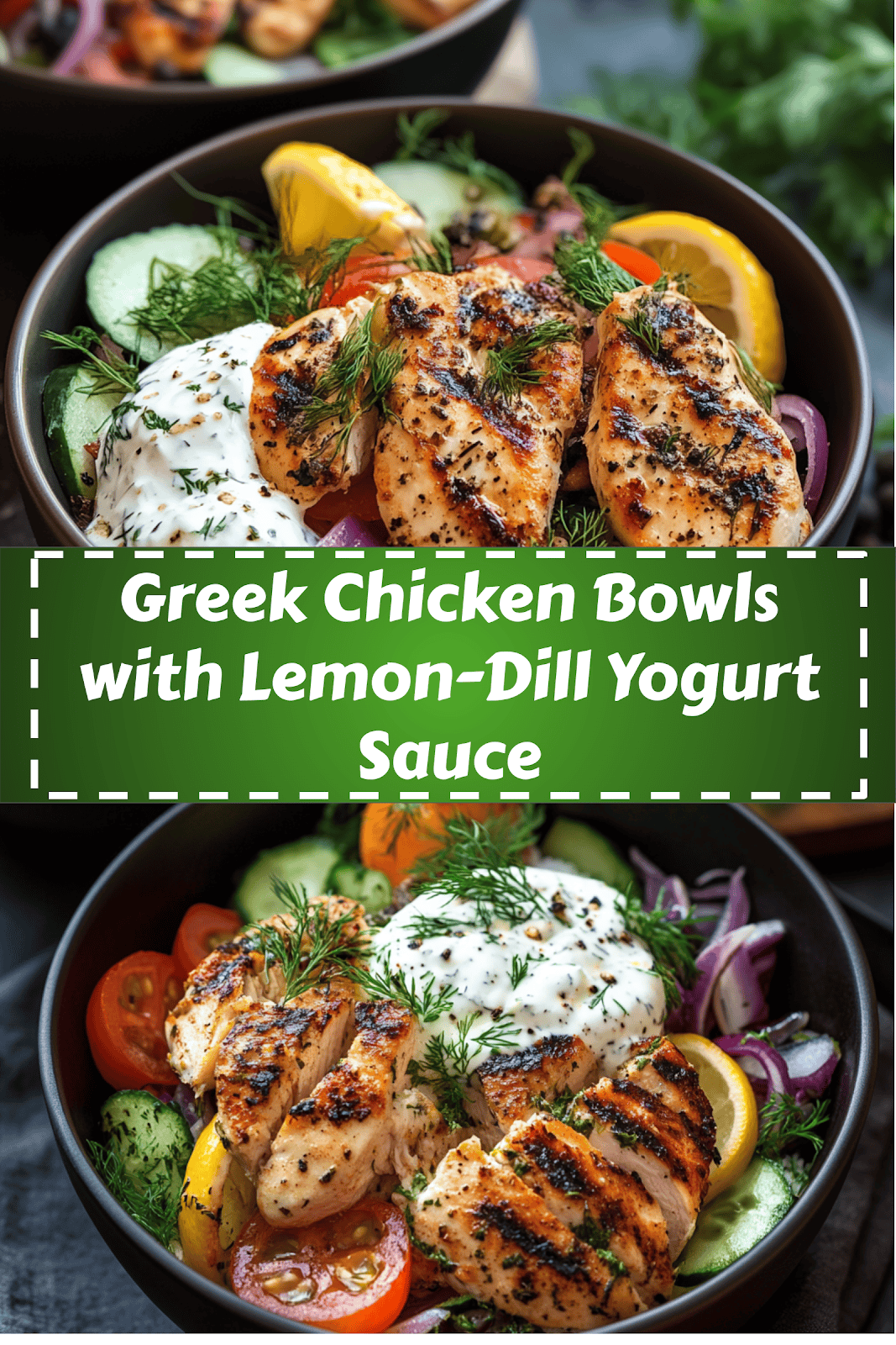 Easy and delicious homemade Greek Chicken Bowls with Lemon-Dill Yogurt Sauce recipe ready to enjoy - complete with ingredients list and step-by-step cooking instructions