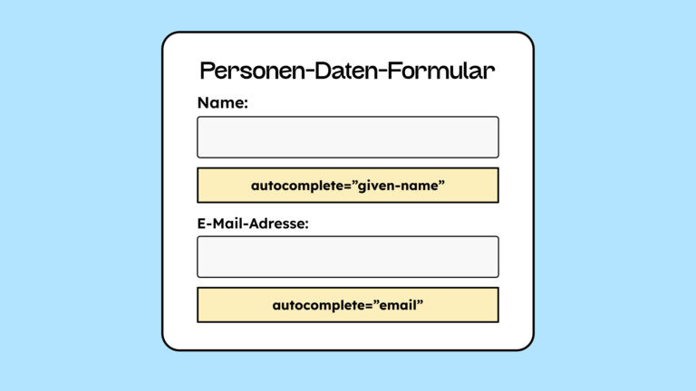 Illustration von einem Formularfeld. Darauf steht Personen-Daten-Formular. Es sind zwei Eingabefelder zu sehen, Name und E-Mail-Adresse. Darunter ist jeweils ein autocomplete-Tag mit der richtigen Bezeichnung für das Feld.