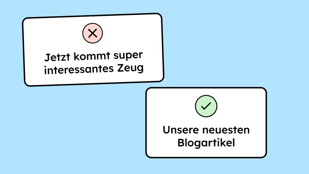 Zwei Überschriften. Eine sagt Super interessantes Zeug und ist sehr vage. Die andere sagt Unser neuesten Blogatrikel und ist sehr beschreibend.