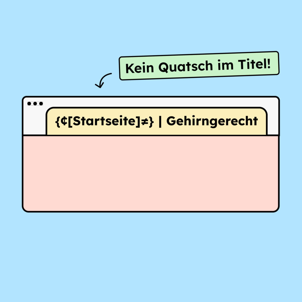 Illustration einer Website die Sonderzeichen im Titel enthält, die dort nicht hingehören. Ein Text weißt darauf hin, das im Titel kein Quatsch stehen sollte.