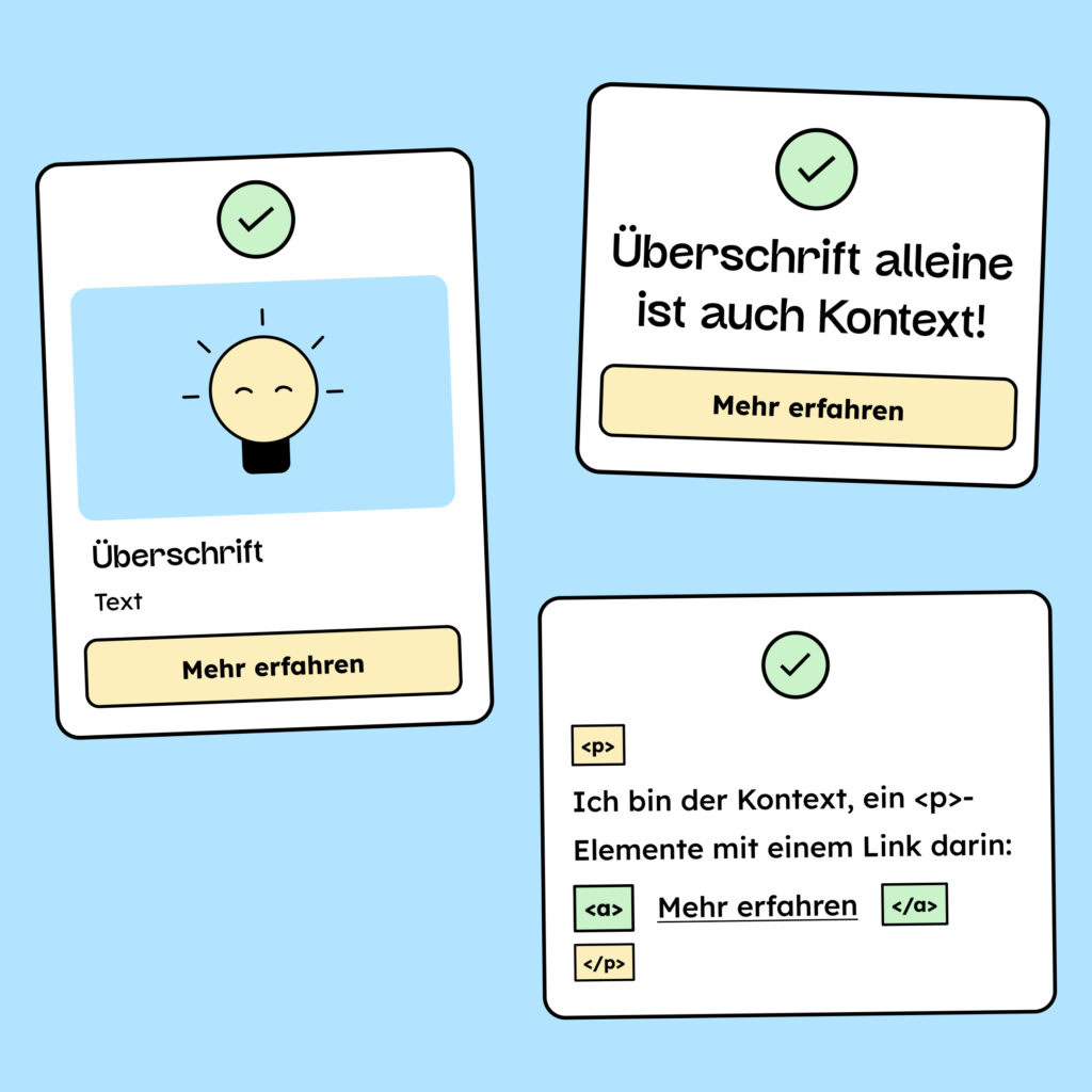 Bestätigungs-Symbol mit Bild und Link darunter. Bestätigungs-Symbol mit Überschrift und Link darunter. Bestätigungs-Symbol mit Text und Link darunter. Es sind alles Beispiele dafür, wie ein Link im Kontext auch ohne aussagekräftigen Titel genutzt werden darf.