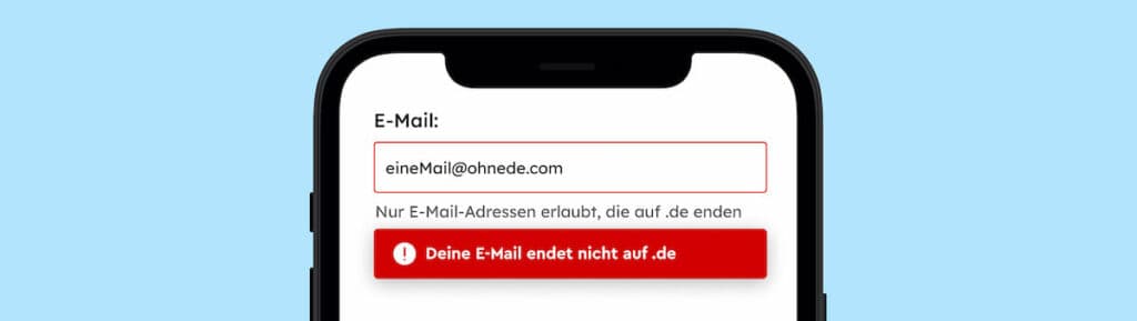 Eine sehr markante Fehlermeldung für ein E-Mail-Feld. Sie hat ein Icon und einen Text dazu, der klarmacht, was der Fehler ist: "Die E-Mail endet nicht auf .de" und muss darum geändert werden.