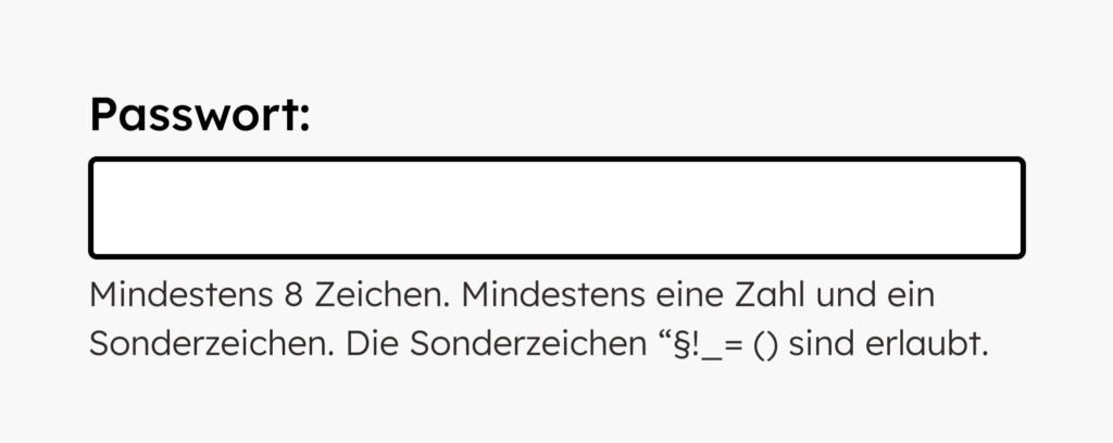 Ein Eingabefeld. Darüber steht Passwort. Darunter ein Text, wie viele und welche Zeichen erlaubt sind.