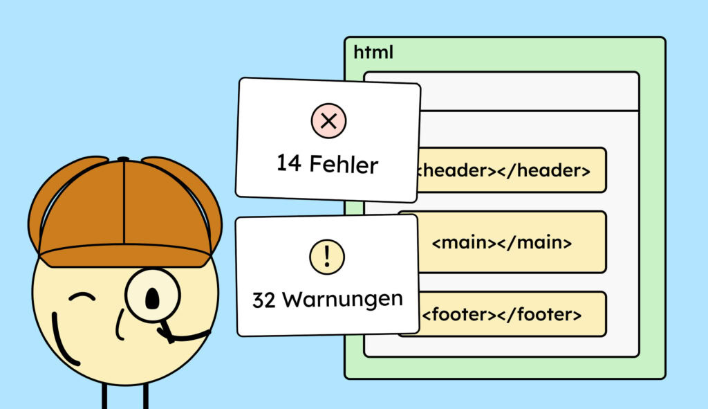 Unsere stumme Figur Sam als Sherlock Holmes verkleidet, untersucht eine HTML-Seite und findet viele Fehler und Warnungen.