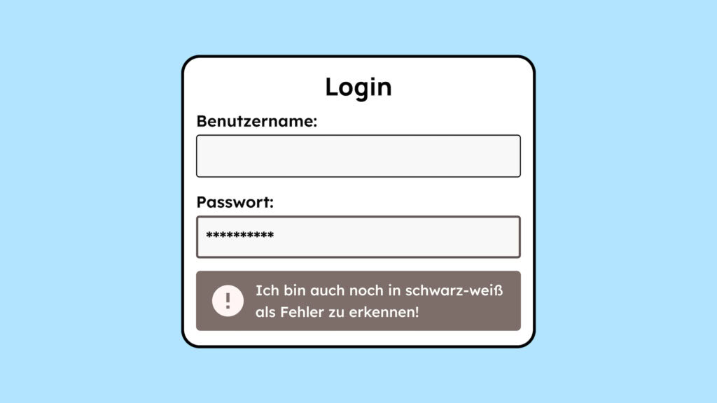Ein schwarz-weißes Formular mit Fehler. Der Fehler ist zu erkennen, weil die Meldung in Text dabei steht und nicht nur Rot als Farbe genutzt wird, um den Fehler anzuzeigen.