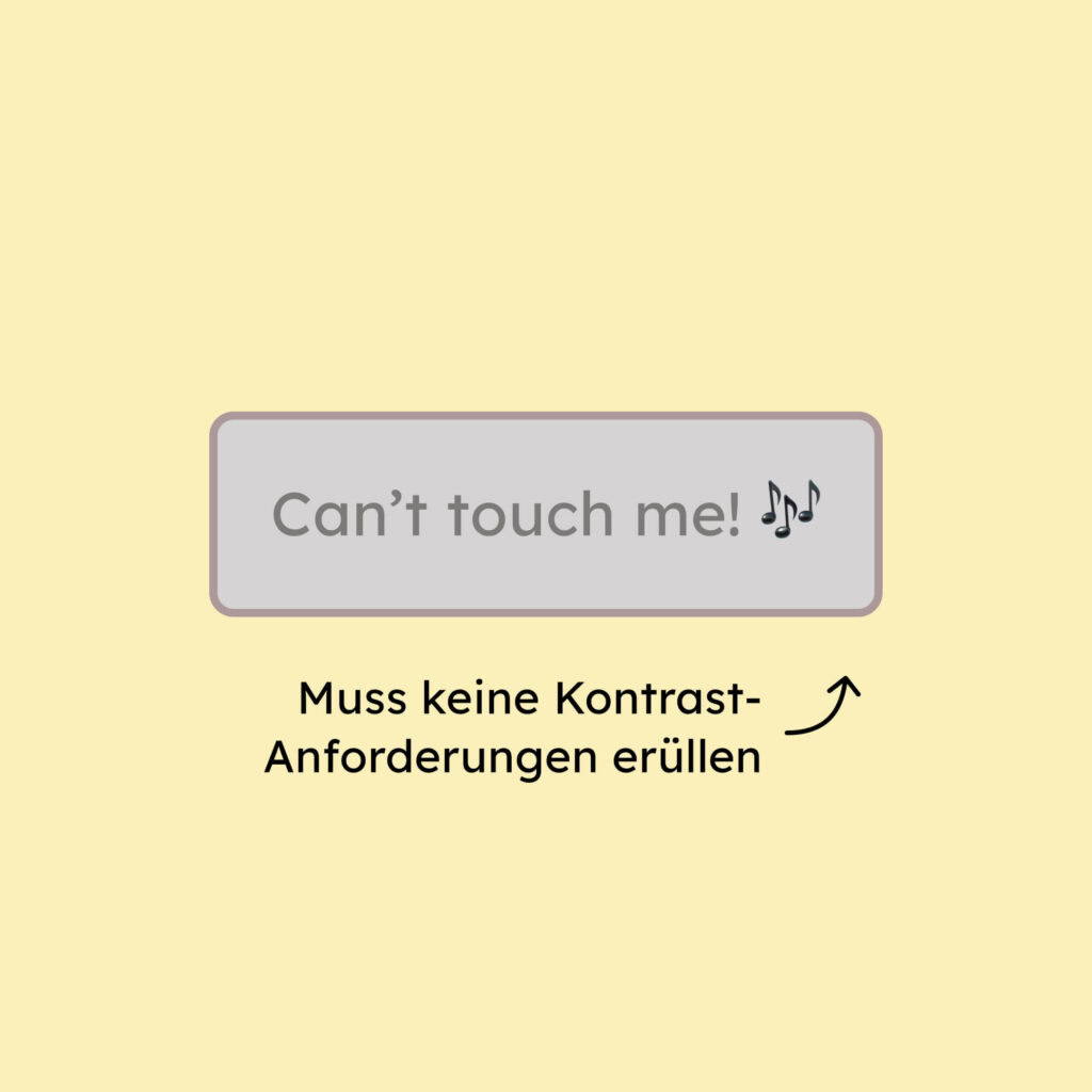 Ein Button in einem Disabeld-Zustand. Auf dem Button steht "Can't touch me"
