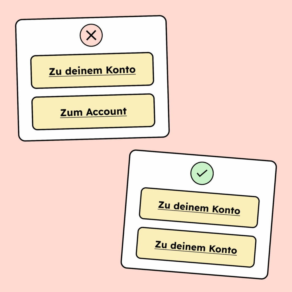 Ein Link darf nicht ein mal „zu meinem Konto“ und ein mal zum „Account“ heißen