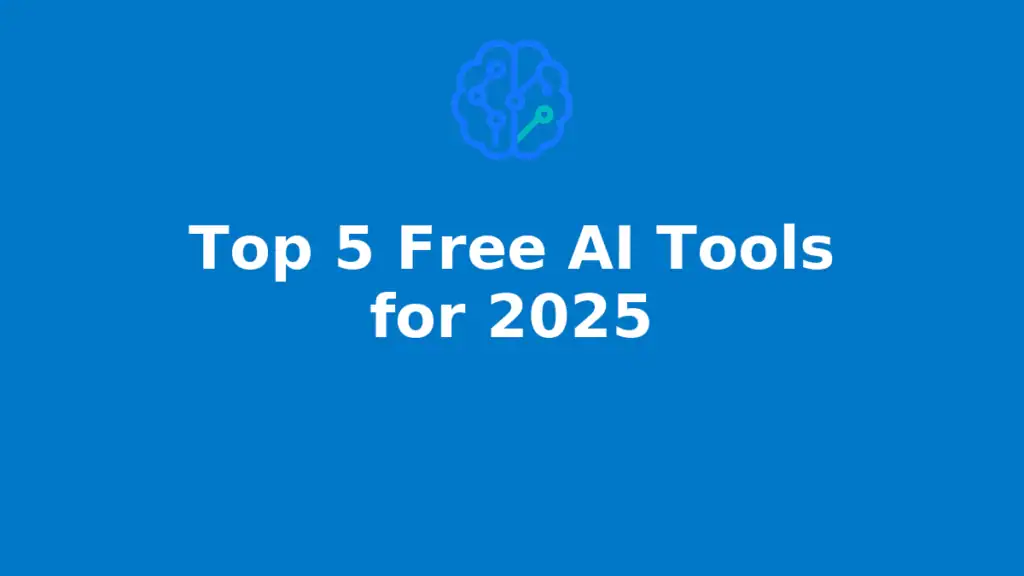 Top 5 Free Ai Tools For 2025 Banner Feature