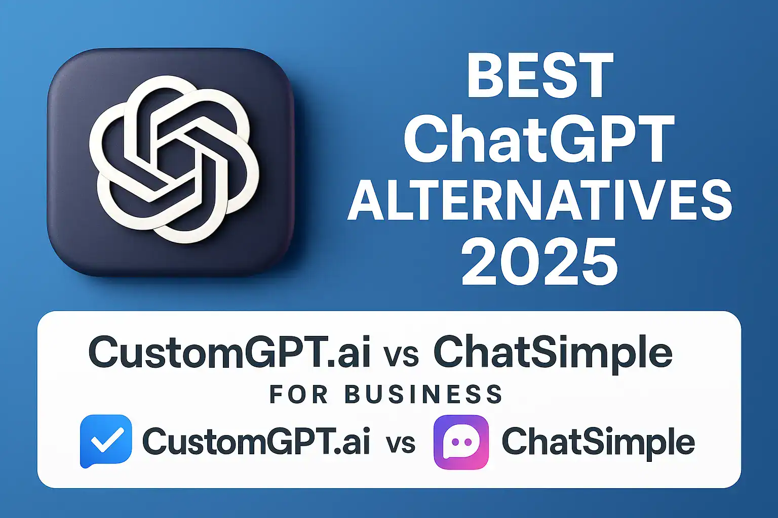 Best ChatGPT Alternatives 2025 – CustomGPT.ai vs ChatSimple